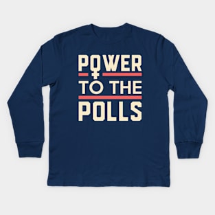 Power to the Polls Vote for Women Kids Long Sleeve T-Shirt